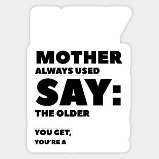 Funny quotes my mother told me Sticker